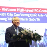 Mong muốn tiếp tục nhận được sự hỗ trợ, đồng hành của Anh trong xây dựng và phát triển Trung tâm tài chính quốc tế