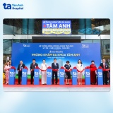 Bệnh viện Đa khoa Tâm Anh khai trương