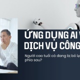 Ứng dụng AI vào dịch vụ công: Người cao tuổi có đang bị đẩy ra bên lề?