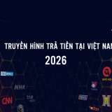 Dự kiến siết chặt điều kiện kênh nước ngoài lên sóng truyền hình trả tiền tại Việt Nam