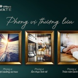 VPBank Private – Cánh cửa dẫn lối đặc quyền sống đẳng cấp thượng lưu