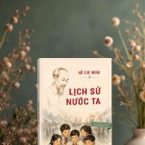 Tác phẩm 'Lịch sử nước ta' của Chủ tịch Hồ Chí Minh vẫn còn nguyên giá trị
