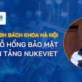 Sinh viên ĐH Bách khoa Hà Nội giúp tìm ra lỗ hổng bảo mật của NukeViet