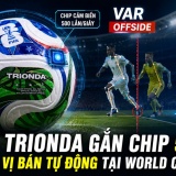 Cảm biến trong bóng Trionda và công nghệ bắt việt vị bán tự động ở World Cup 2026