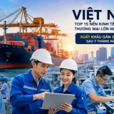 Gần 320 tỷ USD xuất khẩu 7 tháng đầu năm: Từ vị thế top 15 thương mại lớn nhất thế giới đến sức bật nguồn nhân lực Việt Nam