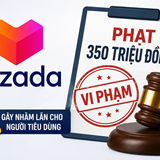 Lazada Việt Nam bị phạt 350 triệu đồng vì cung cấp thông tin gây nhầm lẫn cho người tiêu dùng