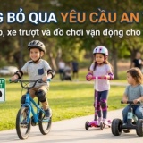 Xe đạp, xe trượt, đồ chơi vận động: Đừng bỏ qua yêu cầu an toàn