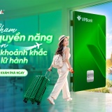 Chạm thẻ VPBank quyền năng - Trọn triệu khoảnh khắc lữ hành 
