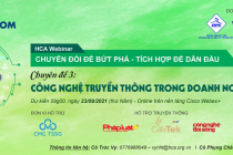 HCA Webinar: Chuyển đổi để bứt phá - tích hợp để dẫn đầu - Chuyên đề 3: Công nghệ truyền thông trong doanh nghiệp