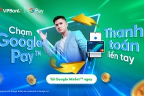 VPBank - Ngân hàng đầu tiên triển khai Google Wallet cho thẻ tín dụng và ghi nợ quốc tế Mastercard & Visa