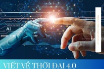 Viết về thời đại 4.0 cũng phải là nhà văn 4.0