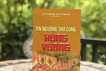 Làm sáng tỏ Tín ngưỡng thờ cúng Hùng Vương ở Việt Nam