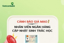 Vietcombank cảnh báo hình thức lừa đảo mạo danh nhân viên ngân hàng hỗ trợ cập nhật sinh trắc học 