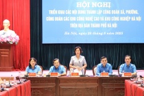 Hà Nội: Triển khai thành lập Công đoàn xã, phường, Công đoàn các khu công nghệ cao và khu công nghiệp