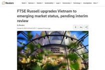 Các tổ chức, truyền thông quốc tế bình luận việc nâng hạng thị trường chứng khoán Việt Nam