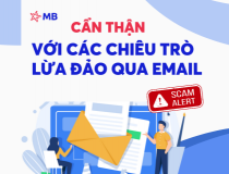 MBBank khuyến cáo khách hàng cẩn thận với các chiêu trò lừa đảo qua email