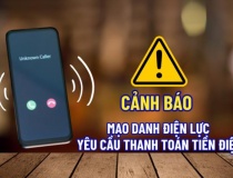 Cảnh giác với chiêu thức mạo danh điện lực yêu cầu thanh toán tiền điện