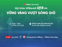 VPBankS Talk 04 “Vững vàng vượt sóng gió”: Nơi khai mở ý tưởng đầu tư cho năm 2025