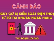 Cảnh báo nguy cơ bị kiểm soát điện thoại từ số tài khoản ngân hàng