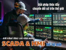 Giải pháp thúc đẩy chuyển đổi số bằng SCADA & HMI thế hệ mới