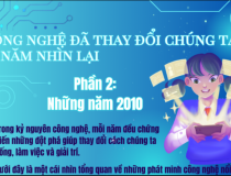 Công nghệ đã thay đổi chúng ta: 50 năm nhìn lại (Phần 2)