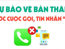 Tự bảo vệ bản thân trước cuộc gọi, tin nhắn 