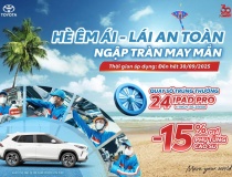 Toyota Việt Nam triển khai chương trình khuyến mãi dịch vụ “hè êm ái, lái an toàn, ngập tràn may mắn”
