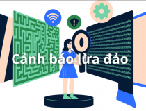 Cảnh báo những thủ đoạn lừa đảo công nghệ mới