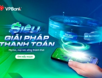 Đón đầu xu hướng thanh toán số với Siêu Giải pháp Thanh toán VPBank