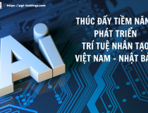 Thúc đẩy tiềm năng phát triển trí tuệ nhân tạo Việt Nam - Nhật Bản