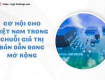 Cơ hội cho Việt Nam trong chuỗi giá trị bán dẫn đang mở rộng