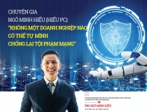 Chuyên gia Ngô Minh Hiếu (Hiếu PC): “Không một doanh nghiệp nào có thể tự mình chống lại tội phạm mạng”