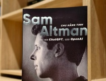 Cuốn sách về Sam Altman: Người kiến tạo cuộc chơi AI toàn cầu
