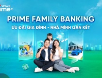 Gắn kết tài chính gia đình với Prime Family Banking từ VPBank