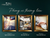 VPBank Private – Cánh cửa dẫn lối đặc quyền sống đẳng cấp thượng lưu