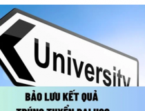 Điều kiện và thời hạn bảo lưu kết quả trúng tuyển đại học