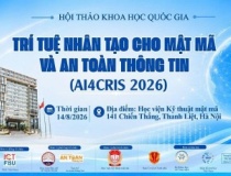 Thư mời viết bài tham dự Hội thảo khoa học quốc gia “Trí tuệ nhân tạo cho Mật mã và An toàn thông tin (AI4CRIS 2026)”