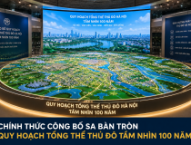 Chính thức công bố sa bàn tròn quy hoạch tổng thể Thủ đô tầm nhìn 100 năm