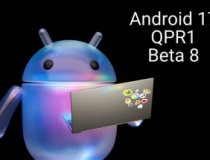 Google phát hành Android 17 QPR 1 Beta 8 cho các thiết bị Pixel