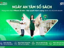 Ngày An tâm sổ sách: Thêm đặc quyền cho hộ kinh doanh dịp sinh nhật VPBank 33 năm
