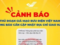 Bưu điện Việt Nam: Cẩn trọng với tin nhắn yêu cầu cập nhật địa chỉ nhận hàng
