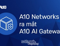 A10 AI Gateway sẽ thành lớp điều khiển hoạt động AI doanh nghiệp