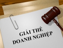 Rút ngắn tối đa thời gian làm thủ tục giải thể doanh nghiệp