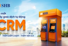 SHB ra mắt máy CRM - “điểm chạm” giao dịch mới cho khách hàng