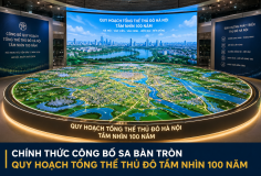 Chính thức công bố sa bàn tròn quy hoạch tổng thể Thủ đô tầm nhìn 100 năm