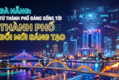 Đà Nẵng: Từ thành phố đáng sống tới thành phố đổi mới sáng tạo