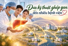 Hành trình đưa kỹ thuật ghép gan đến nhiều bệnh viện