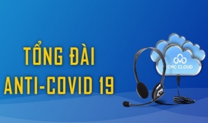 Tổng đài Anti-Covid19 của CMC Telecom - giải pháp cho bộ phận Call center ‘di động’