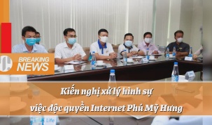 Kiến nghị xử lý hình sự công ty độc quyền Internet ở Phú Mỹ Hưng