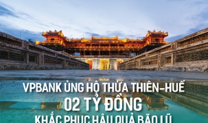 VPBank ủng hộ 2 tỷ đồng cho nhân dân Thừa Thiên Huế khắc phục khó khăn do bão lũ